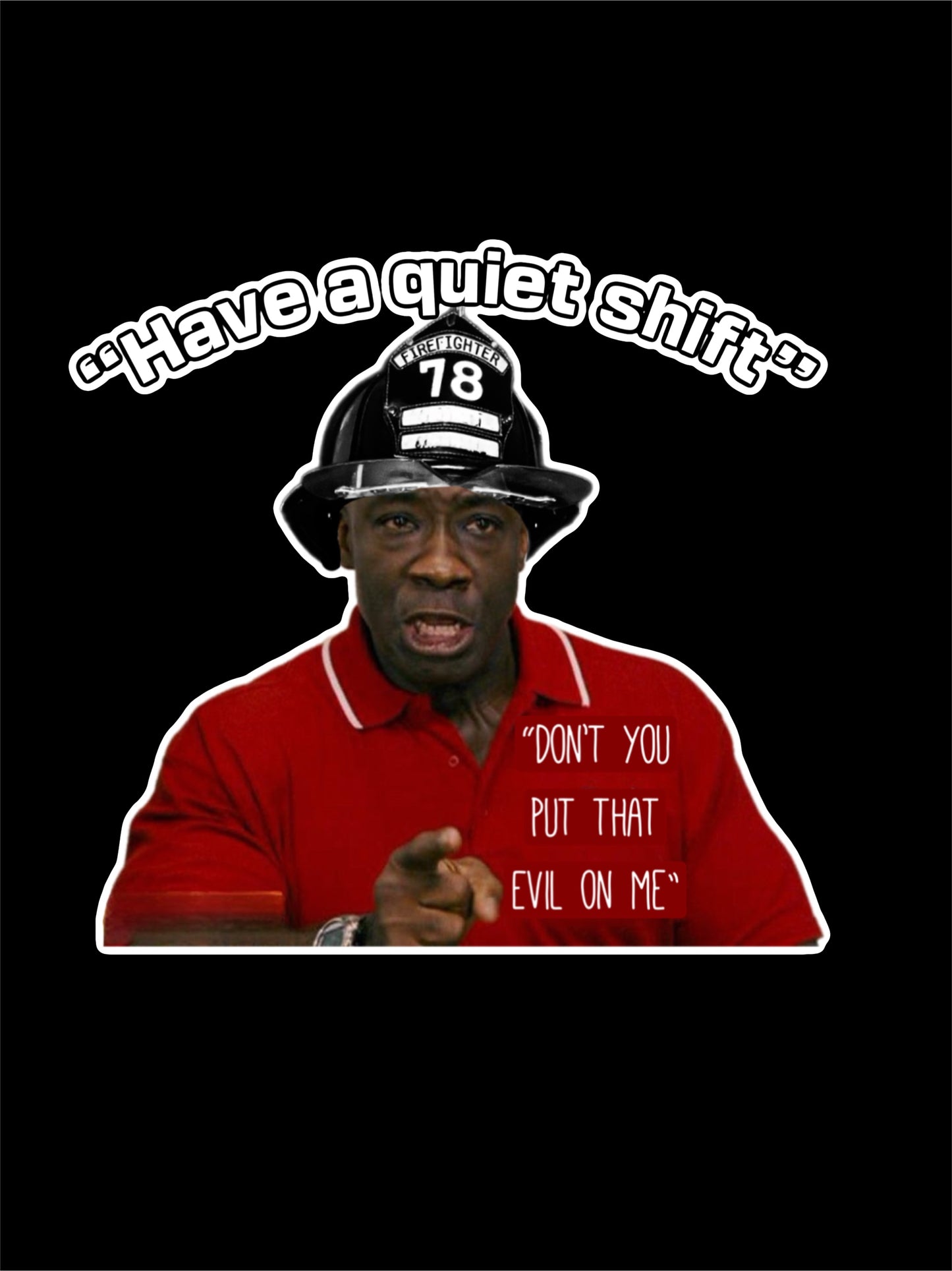 Have a quiet shift !
