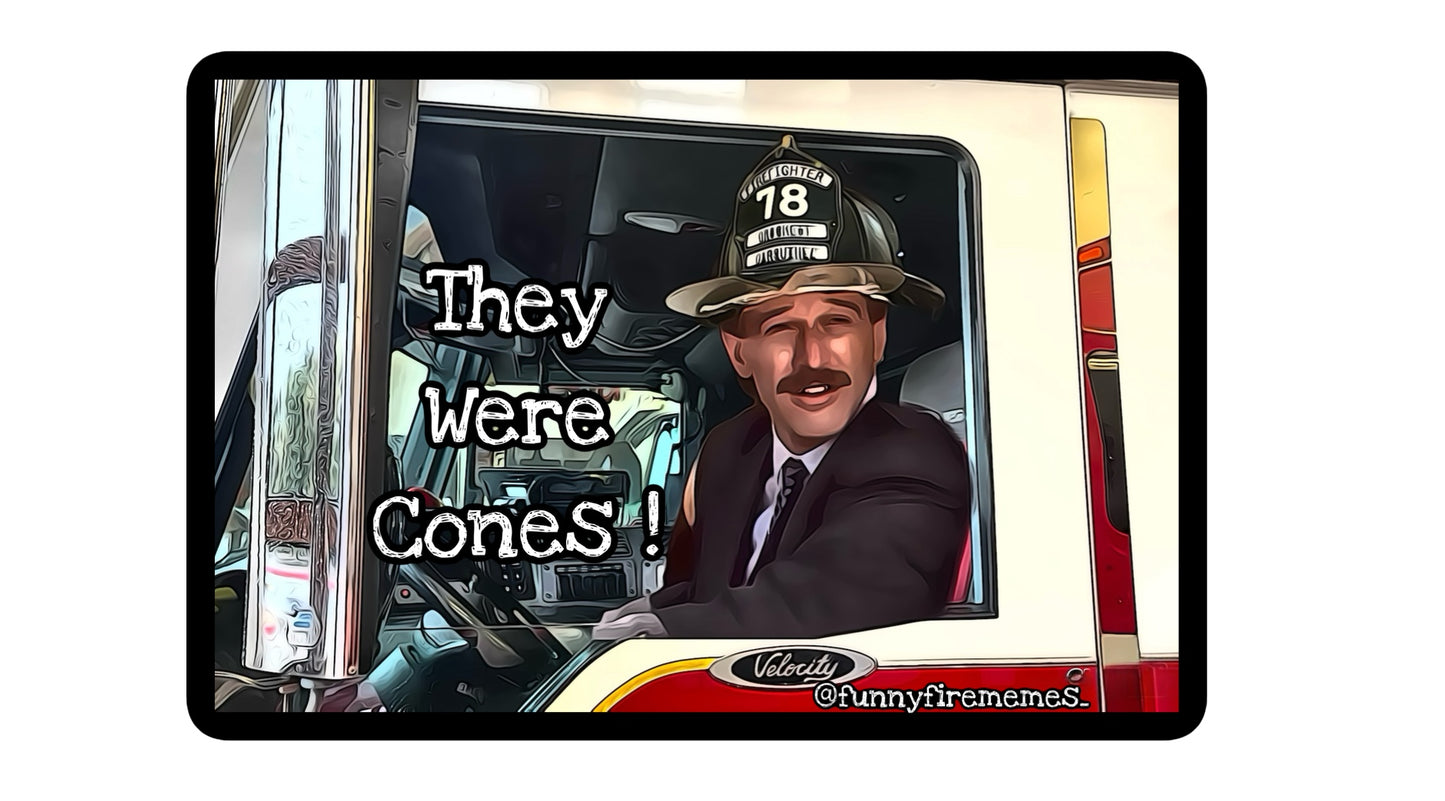 They were cones